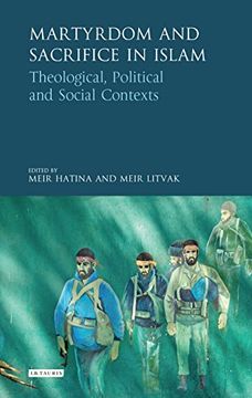 portada Martyrdom and Sacrifice in Islam: Theological, Political and Social Contexts (Library of Modern Religion)
