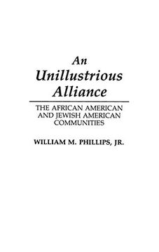 portada An Unillustrious Alliance: The African American and Jewish American Communities (Contributions in Afro-American and African Studies) (en Inglés)