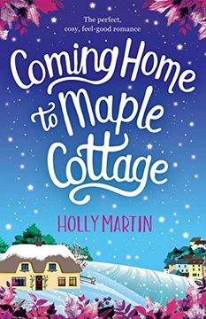 portada Coming Home to Maple Cottage: The Perfect, Cosy, Feel Good Romance (en Inglés)