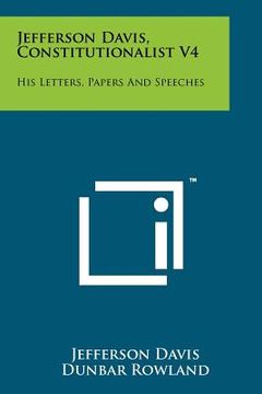 portada jefferson davis, constitutionalist v4: his letters, papers and speeches (en Inglés)