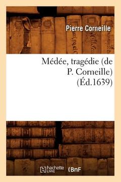 portada Médée, Tragédie (Éd.1639) (en Francés)
