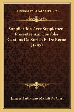 portada Supplication Avec Supplement Presentee Aux Louables Cantons De Zurich Et De Berne (1745) (en Francés)