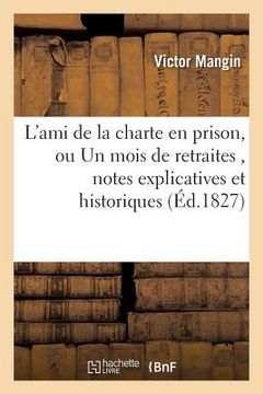 portada L'Ami de la Charte En Prison, Ou Un Mois de Retraites, Suivi de Notes Explicatives Et Historiques (en Francés)