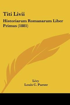 portada titi livii: historiarum romanarum liber primus (1881) (en Inglés)