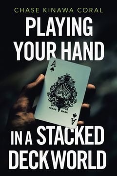 portada Playing Your Hand in a Stacked Deck World