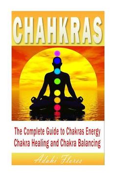 portada Chakras: Chakras for Beginners, The Ultimate Guide to Chakra Healing, Chakra Bal