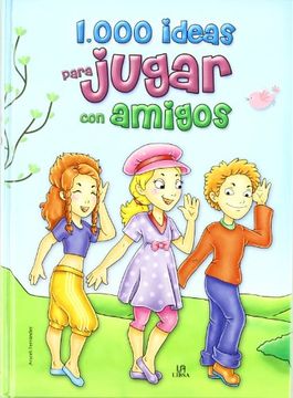 portada 1000 Ideas Para Jugar con Amigos (in Spanish)