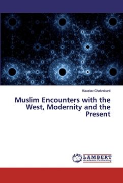 portada Muslim Encounters with the West, Modernity and the Present (en Inglés)