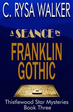 portada A Seance in Franklin Gothic: Thistlewood Star Mysteries #3 (en Inglés)