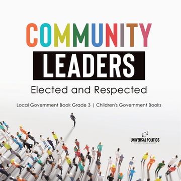 portada Community Leaders: Elected and Respected Local Government Book Grade 3 Children's Government Books (en Inglés)
