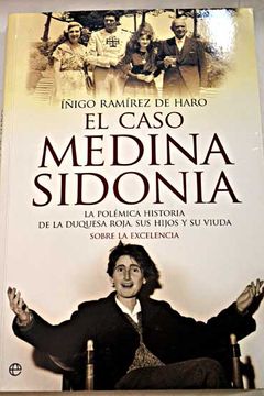 portada El caso Medina Sidonia : la polémica historia de la duquesa roja, sus hijos y su viuda : sobre la excelencia