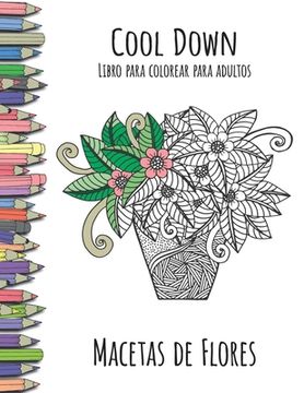 portada Cool Down - Libro para colorear para adultos: Macetas de Flores