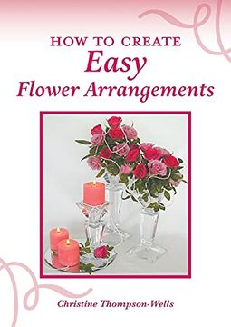 portada How to Create Easy Flower Arrangements (en Inglés)