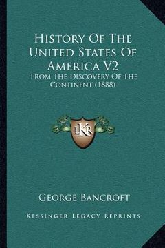 portada history of the united states of america v2: from the discovery of the continent (1888) (en Inglés)