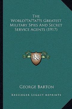 portada the worldacentsa -a centss greatest military spies and secret service agents (1917) (en Inglés)