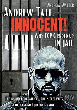 portada Andrew Tate: INNOCENT! - Why TOP G ended up in jail - The insider book with all the secret facts about the No.1 judicial scandal! (en Inglés)