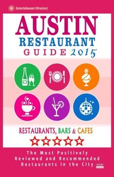 portada Austin Restaurant Guide 2015: Best Rated Restaurants in Austin, Texas - 500 Restaurants, Bars and Cafés recommended for Visitors, 2015.