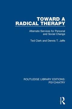 portada Toward a Radical Therapy: Alternate Services for Personal and Social Change (in English)