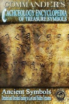 portada Commander's Cacheology Encyclopedia of Treasure Symbols: Ancient Symbols: Detailed and Decoded Leading to Lost Treasures (en Inglés)