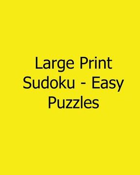 portada Large Print Sudoku - Easy Puzzles: Fun, Large Grid Sudoku Puzzles (en Inglés)