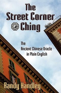 portada the street corner ching; the ancient chinese oracle in plain english (en Inglés)