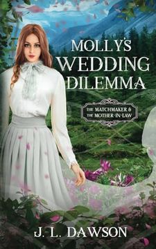 Molly's Wedding Dilemma: The Matchmaker and the Mother-In-Law (en Inglés)