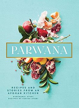 portada Parwana: Recipes and Stories From an Afghan Kitchen (in English)