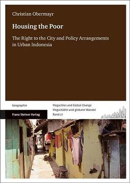 portada Housing the Poor: The Right to the City and Policy Arrangements in Urban Indonesia
