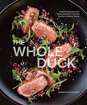 portada The Whole Duck: Inspired Recipes From Chefs, Butchers, and the Family at Liberty Ducks (in English)