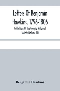 portada Letters Of Benjamin Hawkins, 1796-1806; Collections Of The Georgia Historical Society (Volume Ix) (in English)