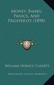 portada money, banks, panics, and prosperity (1898) (en Inglés)
