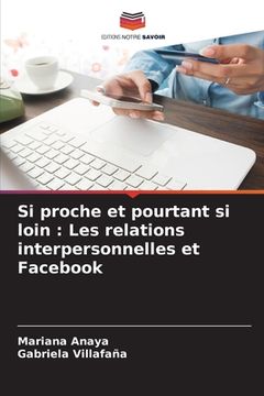 portada Si proche et pourtant si loin: Les relations interpersonnelles et Facebook (in French)