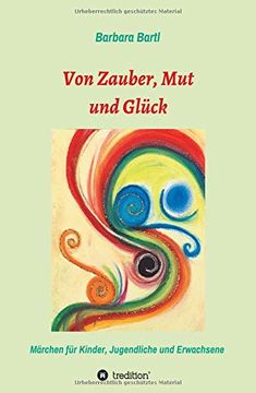 portada Von Zauber, mut und Glück: Märchenbuch für Kinder, Jugendliche und Erwachsene (en Alemán)
