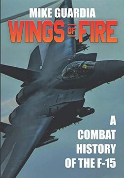 portada Wings of Fire: A Combat History of the F-15 (en Inglés)