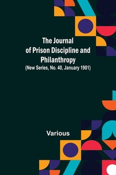portada The Journal of Prison Discipline and Philanthropy (New Series, No. 40, January 1901) (en Inglés)