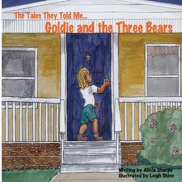 portada The Tales They Told Me...Goldie and the Three Bears (in English)