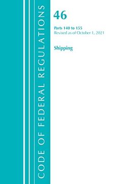 portada Code of Federal Regulations, Title 46 Shipping 140-155, Revised as of October 1, 2021