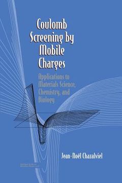portada Coulomb Screening by Mobile Charges: Applications to Materials Science, Chemistry, and Biology (en Inglés)