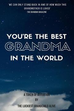 portada You're the best Grandma in the world-amazing gift for grandmother, DIY book, Women's day gif, Mother's day gift, the sweetest gift, personalize your p (en Inglés)