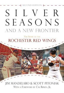 portada Silver Seasons and a new Frontier: The Story of the Rochester red Wings, Second Edition (in English)