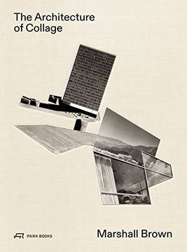 portada The Architecture of Collage: Marshall Brown (en Inglés)