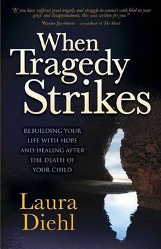 portada When Tragedy Strikes: Rebuilding Your Life with Hope and Healing After the Death of Your Child (Morgan James Faith) (en Inglés)