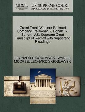 portada grand trunk western railroad company, petitioner, v. donald r. barrett. u.s. supreme court transcript of record with supporting pleadings (in English)