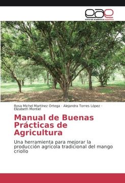 portada Manual de Buenas Prácticas de Agricultura: Una Herramienta Para Mejorar la Producción Agrícola Tradicional del Mango Criollo