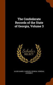 portada The Confederate Records of the State of Georgia, Volume 3 (en Inglés)