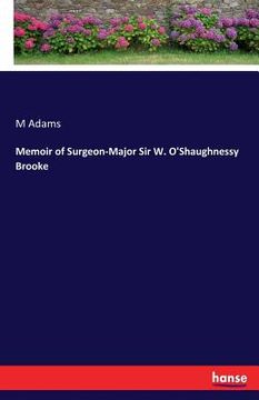 portada Memoir of Surgeon-Major Sir W. O'Shaughnessy Brooke (en Inglés)