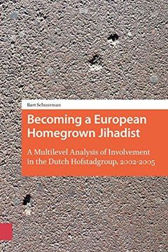 portada Becoming a European Homegrown Jihadist: A Multilevel Analysis of Involvement in the Dutch Hofstadgroup, 2002-2005 (en Inglés)