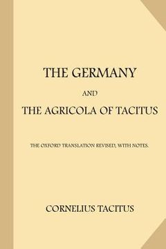 portada The Germany and the Agricola of Tacitus: The Oxford Translation Revised, With Notes (in English)