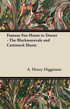 portada famous fox-hunts in dorset - the blackmorevale and cattistock hunts (en Inglés)