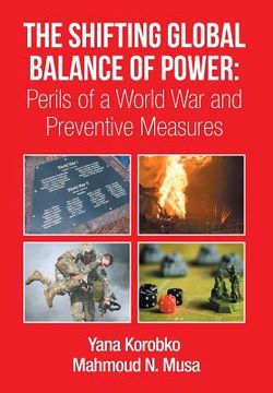 portada The Shifting Global Balance of Power: Perils of a World War and Preventive Measures (en Inglés)